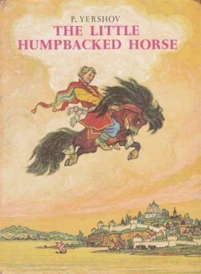 The Little Humpbacked Horse – An Epic Journey through Whimsy and Wisdom!