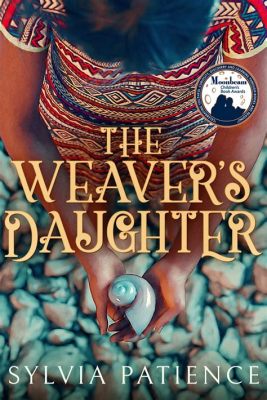 The Weaver's Daughter: A Tale Woven Through Time and Tradition!